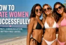 How to Date Women Successfully: Respect, Communication, and Better First Dates