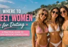 Where to Meet Women for Dating: A Practical Guide to Finding Genuine Connections